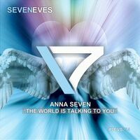 Anna Seven – The World Is Talking To You